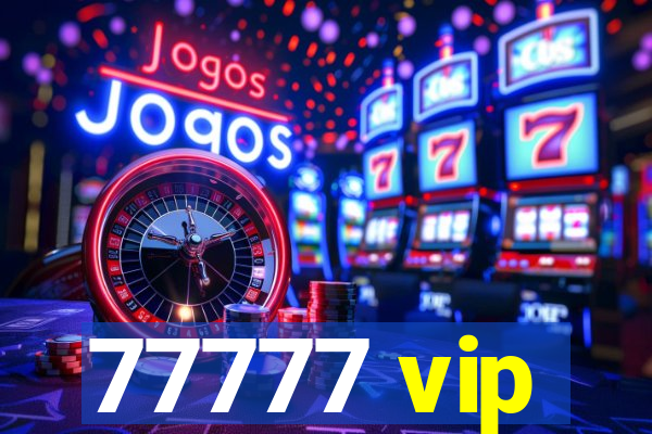 77777 vip